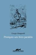 Ler Pinóquio: um livro paralelo, do autor Giorgio Manganelli Ler Pinóquio: um livro paralelo, do autor Giorgio Manganelli
