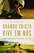 Ler Quando Cristo vive em nós: Uma peregrinação de fé, do autor Justo González