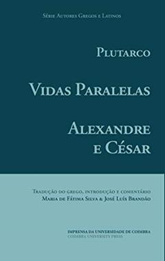 Vidas Paralelas - Alexandre e César (Autores Gregos e Latinos Livro 57), do autor Maria Silva