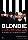 Ler Blondie: Vidas Paralelas, do autor Dick Porter; Kris Needs