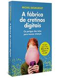 Ler A fábrica de cretinos digitais: Os perigos das telas para nossas crianças (leia também Faça-os ler!), do autor Michel Desmurget