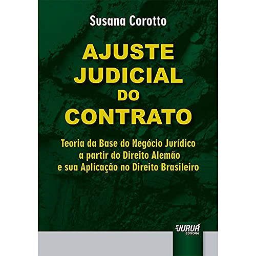 Ler Ajuste Judicial do Contrato - Teoria da Base do Negócio Jurídico a partir do Direito Alemão e sua Aplicação no Direito Brasileiro, do autor Susana Corotto Ler Ajuste Judicial do Contrato - Teoria da Base do Negócio Jurídico a partir do Direito Alemão e sua Aplicação no Direito Brasileiro, do autor Susana Corotto