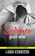 Ler Sedento por Ele: Submissão e Obediência de um Incel (Ele Saiu do Armário Livro 2), do autor Luan Etoritto Ler Sedento por Ele: Submissão e Obediência de um Incel (Ele Saiu do Armário Livro 2), do autor Luan Etoritto