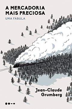 A mercadoria mais preciosa: Uma fábula, do autor Jean-Claude Grumberg