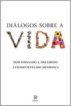 Diálogos sobre a vida, do autor Dom Fernando Antônio Figueiredo; Antonio Penteado