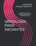 Ler GEMOLOGIA PARA INICIANTES: APRENDA SOBRE AS PEDRAS PRECIOSAS E SEMIPRECIOSAS, do autor Juscemar Manoel de Brito Ler GEMOLOGIA PARA INICIANTES: APRENDA SOBRE AS PEDRAS PRECIOSAS E SEMIPRECIOSAS, do autor Juscemar Manoel de Brito
