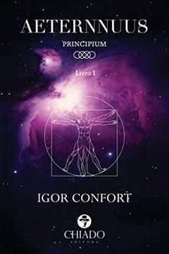 AETERNNUUS - Livro I - PRINCIPIUM: Volume 1, do autor Igor Confort