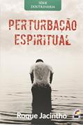 Ler Perturbação Espiritual, do autor Roque Jacintho