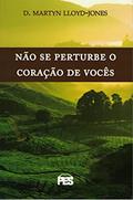 Ler Não Se Perturbe O Coração De Vocês, do autor D.M. Lloyd-Jones Ler Não Se Perturbe O Coração De Vocês, do autor D.M. Lloyd-Jones