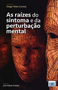 As Raízes do Sintoma e da Perturbação Mental, do autor Diogo Telles Correia