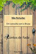 Ler Não Perturbe - Em consulta com a Bruxa (Contos de Fadas Modernos), do autor Thais Riotto Ler Não Perturbe - Em consulta com a Bruxa (Contos de Fadas Modernos), do autor Thais Riotto