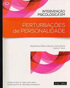 Intervenção Psicológica em Perturbações de Personalidade, do autor Dulce Pires; Márcio Pereira; Sónia Paiva; Carlos F. Silva