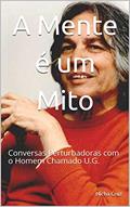 Ler A Mente é um Mito: Conversas Perturbadoras com o Homem Chamado U.G., do autor Nicha Cruz