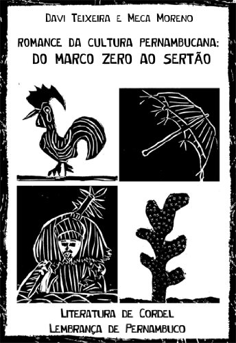 Ler ROMANCE DA CULTURA PERNAMBUCANA: DO MARCO ZERO AO SERTÃO, do autor Davi Teixeira; Meca Moreno