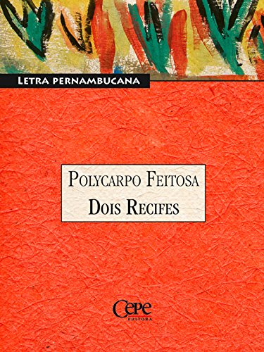 Ler Dois Recifes: Coleção Pernambuco - Letra Pernambucana, do autor Polycarpo Feitosa