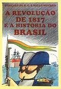 Ler A Revolução de 1817 e a História do Brasil, do autor Gonçalo de B.C. e Mello Mourão Ler A Revolução de 1817 e a História do Brasil, do autor Gonçalo de B.C. e Mello Mourão