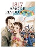 Ler 1817 Amor e Revolução, do autor PAULO SANTOS Ler 1817 Amor e Revolução, do autor PAULO SANTOS