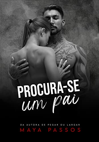 Ler Procura-se um Pai (Amores Pernambucanos Livro 2), do autor Maya Passos
