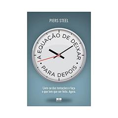 A equação de deixar para depois, do autor Piers Steel