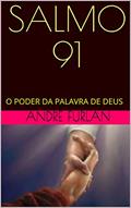 Ler SALMO 91: O PODER DA PALAVRA DE DEUS (sabedoria Livro 2), do autor ANDRÉ FURLAN