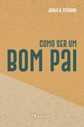 Ler Como ser um bom pai - 2ª Edição, do autor James B. Stenson Ler Como ser um bom pai - 2ª Edição, do autor James B. Stenson