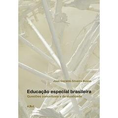 Educação Especial Brasileira: Questões Conceituais e de Atualidade, do autor José Geraldo Silveira Bueno