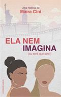 Ler Ela nem Imagina: (ou será que sim?), do autor Maíra Cini