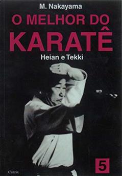O Melhor do Karatê: Heian e Tekki (Volume 5), do autor M. Nakayama