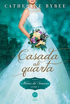 Casada até quarta (Vol. 1 Noivas da Semana), do autor Catherine Bybee