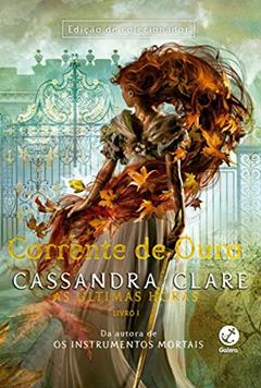 Corrente De Ouro - As Últimas Horas - Vol. 1, do autor CASSANDRA CLARE
