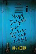 Ler Yaqui Delgado quer quebrar a sua cara, do autor Meg Medina Ler Yaqui Delgado quer quebrar a sua cara, do autor Meg Medina