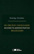 Ler Os órgãos colegiados no direito administrativo brasileiro - 1ª edição de 2016, do autor Rodrigo Bordalo