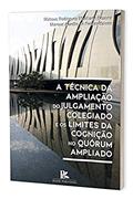 Ler A Técnica Da Ampliação Do Julgamento Colegiado E Os Limites Da Cognição No Quórum Ampliado, do autor Marcus Aurélio De Freitas Barr Ler A Técnica Da Ampliação Do Julgamento Colegiado E Os Limites Da Cognição No Quórum Ampliado, do autor Marcus Aurélio De Freitas Barr