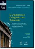 Ler Coleção Arruda Alvim - O Julgamento Colegiado nos Tribunais - Vol. 12, do autor Guilherme Jales Sokal Ler Coleção Arruda Alvim - O Julgamento Colegiado nos Tribunais - Vol. 12, do autor Guilherme Jales Sokal