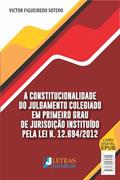 Ler A CONSTITUCIONALIDADE DO JULGAMENTO COLEGIADO EM PRIMEIRO GRAU DE JURISDIÇÃO INSTITUÍDO PELA LEI N. 12.694/2012, do autor VICTOR FIGUEIREDO SOTERO Ler A CONSTITUCIONALIDADE DO JULGAMENTO COLEGIADO EM PRIMEIRO GRAU DE JURISDIÇÃO INSTITUÍDO PELA LEI N. 12.694/2012, do autor VICTOR FIGUEIREDO SOTERO