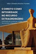 Ler O Direito como Integridade no recurso extraordinário: justificação do modelo per curiam das decisões colegiadas, do autor Vítor Oliveira Rocha Fontes Ler O Direito como Integridade no recurso extraordinário: justificação do modelo per curiam das decisões colegiadas, do autor Vítor Oliveira Rocha Fontes
