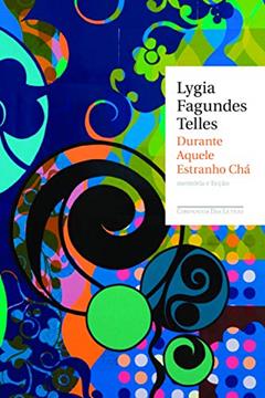 Durante aquele estranho chá, do autor Lygia Fagundes Telles