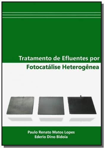 Ler Tratamento de Efluentes por Fotocatálise Heterogênea, do autor Paulo Renato Matos Lopes