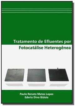 Tratamento de Efluentes por Fotocatálise Heterogênea, do autor Paulo Renato Matos Lopes