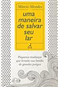 Ler Uma Maneira De Salvar Seu Lar, do autor Márcio Mendes Ler Uma Maneira De Salvar Seu Lar, do autor Márcio Mendes
