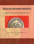 Ler Histórias dos colecionismos numismáticos, do autor Oswaldo M. Rodrigues Jr.