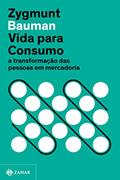Ler Vida para consumo (Nova edição): A transformação das pessoas em mercadoria, do autor Zygmunt Bauman