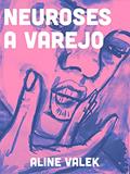 Ler Neuroses a varejo, do autor Aline Valek