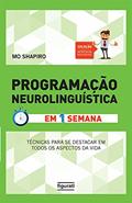 Ler Programação Neuro Linguística em Uma Semana - Volume 1, do autor Mo Shapiro