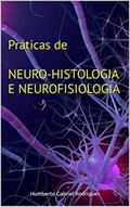 Ler Práticas de NEURO-HISTOLOGIA E NEUROFISIOLOGIA, do autor Humberto Gabriel Rodrigues Ler Práticas de NEURO-HISTOLOGIA E NEUROFISIOLOGIA, do autor Humberto Gabriel Rodrigues