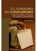 Ler Do consumo ao consumismo: análise dos hábitos e condutas de consumo e endividamento, do autor Sônia Bessa