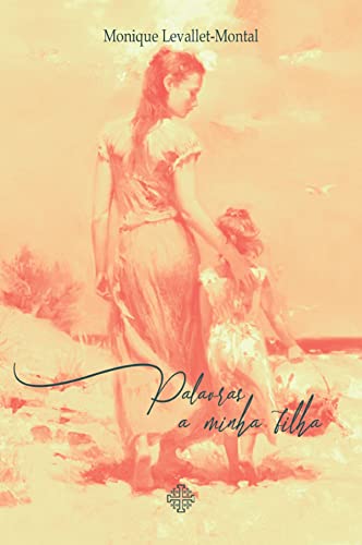 Ler Palavras a minha filha, do autor Monique Levallet-Montal
