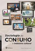 Ler Sociologia do consumo e indústria cultural, do autor Milena Costa De Souza
