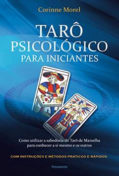 Tarô Psicológico Para Iniciantes: Como Utilizar a Sabedoria do Tarô de Marselha Para Conhecer a si Mesmo e os Outros, do autor Corinne Morel