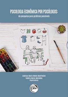 Psicologia econômica por psicólogos: da Pesquisa Para Práticas Possíveis, do autor Andreza Maria Neves Manfredini; Valeria Maria Meirelles
